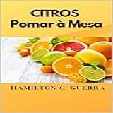 CULTURA DOS CITROS Aplicação Das Boas Práticas Agrícolas Na Cultura Dos Citros Fruticultura Livro 10 