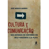 Cultura E Comunicação Nas Avenidas De Contorno De Belo Horizonte E La Plata De Barros Editora Editora Puc Minas Capa Mole Edição 1 Em Português 2005