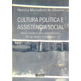 Cultura Política E Assistência Social Uma Análise Das Orientaçõesde Gestores Estaduais De Oliveira Heloisa Maria José De Editorial Cortez Editora E Livraria Ltda Tapa Mole En Português 2014