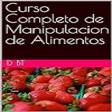 Curso Completo De Manipulacion De Alimentos  Spanish Edition 