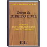 Curso De Direito Civil Vol 03 Dos Contratos E Dos Atos U Dos Contratos E Dos Atos Unilaterais De Matiello Fabricio Zamprogna Vol 3 Editorial Ltr Editora Capa Mole Em Português