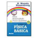 Curso De Fisica Basica Vol 04 Curso De Física Básica De Nussenzveig H Moyses Série Ciências Exatas Vol Física Editora Blucher Capa Mole Edição Física Em Português 20