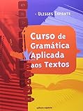 Curso De Gramática Aplicada Aos Textos Coleção Volume Único