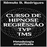 CURSO DE HIPNOSE REGRESSÃO TVP TMS COM CERTIFICADO EM PDF Metodologia Simplificada