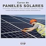 Curso De PANELES SOLARES Electricidad Sistema FV Costos Tecnología Instalación Montaje Instala Tus Propios Paneles Solares Fotovoltaicos Spanish Edition