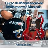 Curso On Line De Manutenção De Instrumentos Musicais