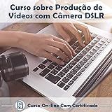 Curso Online Em Videoaula De Produção De Vídeo Com Câmeras DSLR Com Certificado   2 Brindes