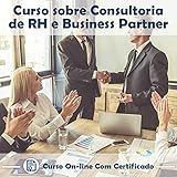 Curso Online Em Videoaula Sobre Consultoria De RH E Business Partner Com Certificado 2 Brindes