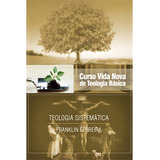Curso Vida Nova De Teologia Básica Vol 7 Teologia Sistemática Nova Edição Publicado Anterio De Franklin Ferreira Vol 0 Editora Vida Nova Edição 1 2013