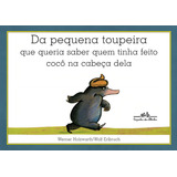 Da Pequena Toupeira Que Queria Saber Quem Tinha Feito Cocô Na Cabeça Dela De Holzwarth Werner Editorial Editora Schwarcz Sa Capa Mole Em Português 1994