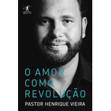 dan vieira -dan vieira O Amor Como Revolucao De Vieira Pastor Henrique Editora Schwarcz Sa Capa Mole Em Portugues 2019
