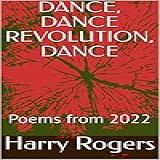 DANCE DANCE REVOLUTION DANCE Poems From 2022 English Edition 