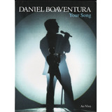 daniel boaventura-daniel boaventura Daniel Boaventura Your Song Ao Vivo Dvd Novo Lacrado
