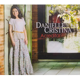 Danielle Cristina Acreditar Cd Original Lacrado