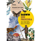 Darwin Sem Frescura De Lopes Reinaldo José Casa Dos Livros Editora Ltda Capa Mole Em Português 2019