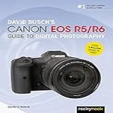 David Busch S Canon EOS R5 R6 Guide To Digital Photography The David Busch Camera Guide Series English Edition 
