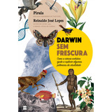 dawin -dawin Darwin Sem Frescura De Lopes Reinaldo Jose Casa Dos Livros Editora Ltda Capa Mole Em Portugues 2019