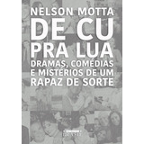 De Cu Pra Lua Dramas Comédias E Mistérios De Um Rapaz De Sorte De Motta Nelson Editorial Gmt Editores Ltda estação Brasil estação Brasil Capa Mole Em Português 2020