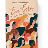 De Eva A Ester Um Relato Sobre Grandes Mulheres Da Bíblia De Otoni Debora Vida Melhor Editora S a Capa Mole Em Português 2020