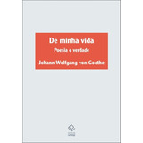 De Minha Vida Poesia E Verdade De Goethe Johann Wolfgang Von Editorial Fundação Editora Da Unesp Tapa Mole En Português 2017