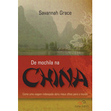 De Mochila Na China Como Uma Viagem Indesejada Abriu Meu De Grace Savannah Editora Duna Dueto Capa Mole Edição 1 Edição 2018 Em Português