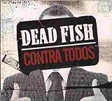 Dead Fish Contra Todos CD