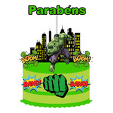 Decoração Festa Personalizada Topo De Bolo Hulk Topper