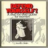 Defend Yourself A Step By Step Guide For Women