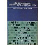 Democracia Brasileira E A Cultura Politica No Rio Grande Do