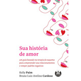 denise cardoso-denise cardoso Sua Historia De Amor Um Guia Baseado Na Terapia Do Esquema Para Compreender Seus Relacionamentos E Romper Padroes Negativos De Paim Kelly Cardoso Bruno Luiz Avelino Serie Tcc Artmed Editora Lt