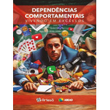 Dependências Comportamentais Vivendo Em Excessos De Editora Artesa Editorial Artesa Editora Capa Mole Edição 1 Em Português 2024