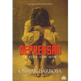 Depressão A Vida Sem Mim Não Aplica De Osmar Barbosa Não Aplica Vol Não Aplica Editorial Book Espirita Tapa Mole Edición Não Aplica En Português 2024