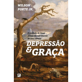 Depressão E Graça De Porte Júnior Wilson Editorial Missão Evangélica Literária Capa Mole Em Português 1900