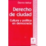 Derecho De Ciudad Cultura Y Politica En Democracia Colecci