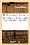 Des Relations De Jean De La Fontaine Avec Louis Joseph Duc De Vendome Et Philippe Grand Prieur De Malte