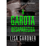 desaparecidos-desaparecidos A Garota Desaparecida De Gardner Lisa Autentica Editora Ltda Capa Mole Em Portugues 2019