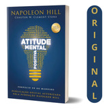 Descubra Como Desenvolver Uma Atitude Mental Positiva Com As Lições De Napoleon Hill E Transforme Sua Vida Alcançando Sucesso Pessoal E Profissional Com Pensamento Positivo E Determinação 