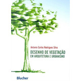 Desenho De Vegetação Em Arquitetura E Urbanismo De Silva Rodrigues Vol N a Editora Blucher Capa Mole Em Português 2018