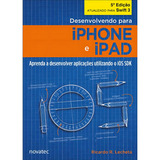 Desenvolvendo Para iPhone E iPad Aprenda A Desenvolver Aplicativos Utilizando Ios Sdk De Lecheta R Vol 1 Editorial Novatec Editora Capa Mole Edição 5 Edição Em Português 2017