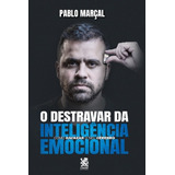 Destravar Da Inteligência Emocional De Marçal Pablo Editora Ibc Instituto Brasileiro De Cultura Ltda Capa Mole Em Português 2022