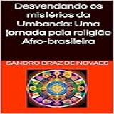 Desvendando Os Mistérios Da Umbanda- Uma Jornada Pela Religião Afro-brasileira