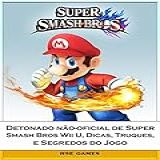 Detonado Não Oficial De Super Smash Bros Wii U Dicas Truques E Segredos Do Jogo