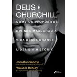 Deus E Churchill Como Os Propósitos Divinos Marcaram A Vida Desse Grande Líder E A História De Sandys Jonathan Editorial Novo Século Editora E Distribuidora Ltda Tapa Mole En Português 2018