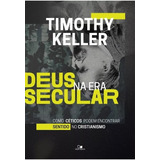 Deus Na Era Secular Livro Timothy Keller