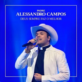 Deus Sempre Faz O Melhor Padre Alessandro Campos