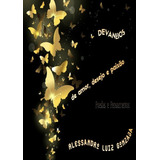 Devaneios De Amor Desejo E Paixão Poesias E Pensamentos De Alessandro Luiz Gonzaga Série Não Aplicável Vol 1 Editora Clube De Autores Capa Mole Edição 1 Em Português 2014