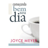 Devocional Começando Bem O Seu Dia 365 Dias Joyce Meyer