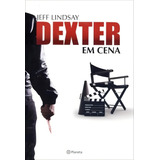 Dexter Em Cena, De Lindsay, Jeff. Editorial Editora Planeta Do Brasil Ltda., Tapa Mole En Português, 2013