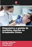 Diagnóstico E Gestão De Mordidas Abertas Na Ortodontia Clínica