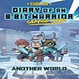 Diary Of An 8 Bit Warrior Graphic Novel  Another World  8 Bit Warrior Graphic Novels Book 3   English Edition 